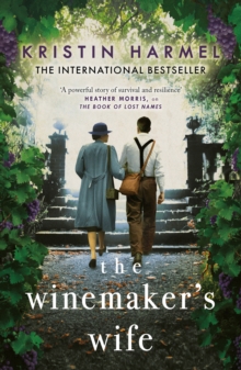 The Winemaker’s Wife: An internationally bestselling story of love, courage and forgiveness