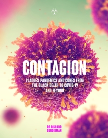 Image for Contagion  : plagues, pandemics and cures from the Black Death to Covid-19 and beyond