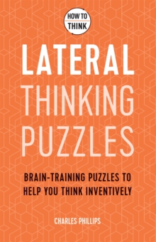 How to Think – Lateral Thinking Puzzles: Brain-training puzzles to help you think inventively