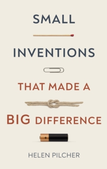 Image for Small inventions that made a big difference  : from prehistory to the present
