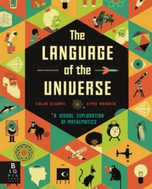 Image for The language of the universe  : a visual exploration of maths
