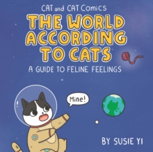 Image for The world according to cats  : a guide to feline feelings
