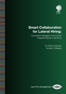 Image for Smart collaboration for lateral hiring  : successful strategies to recruit and integrate laterals in law firms