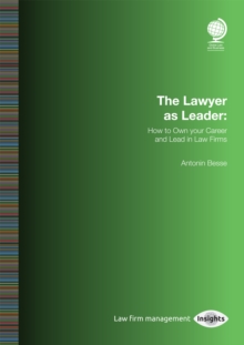 Image for The Lawyer as Leader: How to Own your Career and Lead in Law Firms