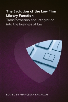 Image for The evolution of the law firm library function: transformation and integration into the business of law