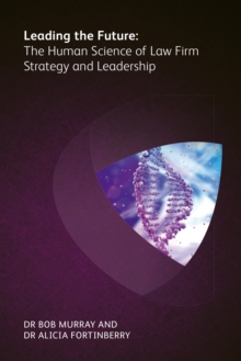 Image for Leading the Future: The Human Science of Law Firm Strategy and Leadership