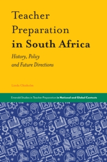 Teacher Preparation in South Africa: History, Policy and Future Directions