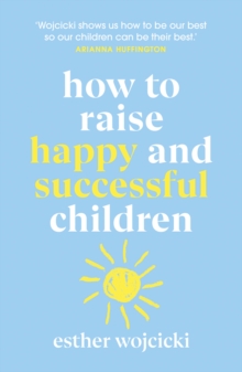 How to Raise Happy and Successful Children