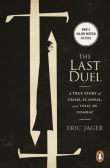 Image for The last duel  : a true story of crime, scandal, and trial by combat in medieval France