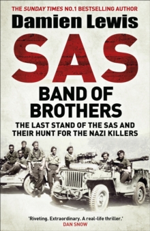 SAS Band of Brothers: The Last Stand of the SAS and Their Hunt for the Nazi Killers