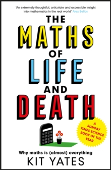 Image for The maths of life and death  : why maths is (almost) everything