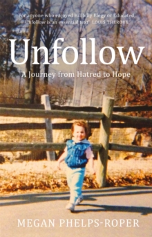 Image for Unfollow  : a journey from hatred to hope, leaving the Westboro Baptist Church