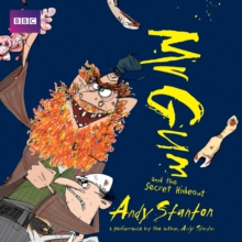 Mr Gum and the Secret Hideout: Children’s Audio Book: Performed and Read by Andy Stanton (8 of 8 in the Mr Gum Series)