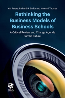 Image for Rethinking the business models of business schools: a critical review and change agenda for the future