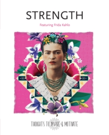 Strength: Featuring Frida Kahlo