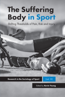 Image for The suffering body in sport  : shifting thresholds of pain, risk and injury