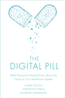 Image for The digital pill: what everyone should know about the future of our healthcare system