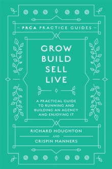 Image for Grow, build, sell, live  : a practical guide to running and building an agency and enjoying it