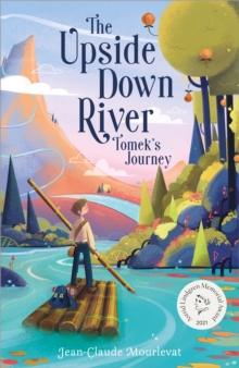 The Upside Down River: Tomek's Journey - Mourlevat, Jean-Claude