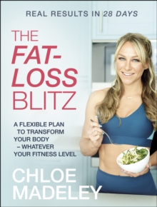 Image for The fat-loss blitz  : flexible diet and exercise plans to transform your body - whatever your fitness level