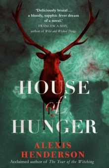 House of Hunger: the shiver-inducing, skin-prickling, mouth-watering feast of a Gothic novel