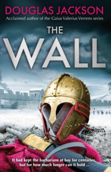 The Wall: The pulse-pounding epic about the end times of an empire