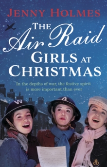 The Air Raid Girls at Christmas: A wonderfully festive and heart-warming new WWII saga