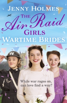 The Air Raid Girls: Wartime Brides: An uplifting and joyful WWII saga romance (The Air Raid Girls Book 3)