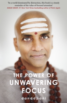 Image for The power of unwavering focus  : focus your mind, find joy, and manifest your goals