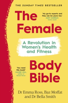 Image for The female body bible  : a revolution in women's health and fitness