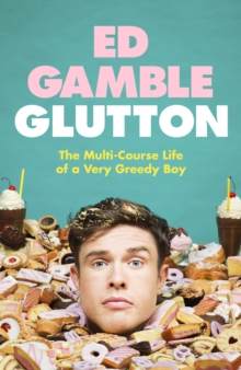 Image for Glutton  : the multi-course life of a very greedy boy
