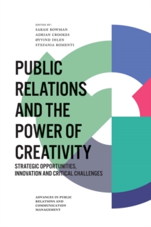 Image for Public relations and the power of creativity  : strategic opportunities, innovation and critical challenges