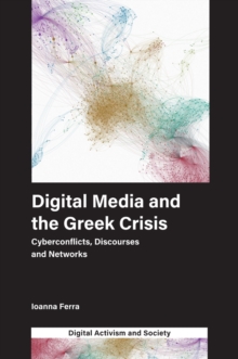 Image for Digital media and the Greek crisis  : cyberconflicts, discourses and networks