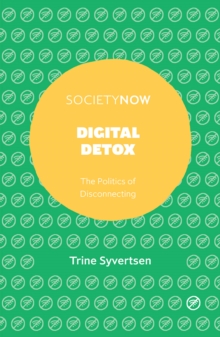 Image for Digital detox  : the politics of disconnecting