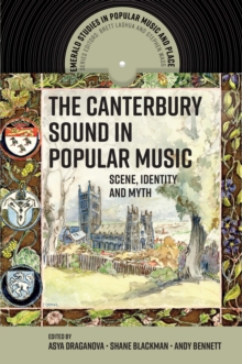 Image for The Canterbury sound in popular music: scene, identity and myth