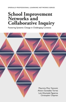Image for School improvement networks and collaborative inquiry  : fostering systemic change in challenging contexts