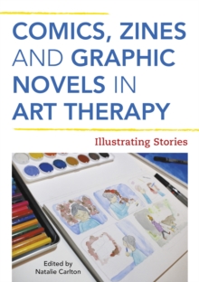 Image for Comics, Zines, and Graphic Novels in Art Therapy