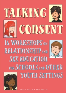 Image for Talking consent  : 16 workshops on relationship and sexual education for schools and other youth settings
