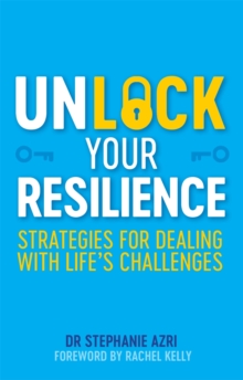 Image for Unlock your resilience  : strategies for dealing with life's challenges