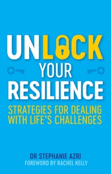 Image for Unlock your resilience: strategies for dealing with life's challenges