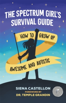 Image for The spectrum girl's survival guide  : how to grow up awesome and autistic