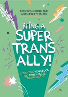 Image for Being a Super Trans Ally! : A Creative Workbook and Journal for Young People