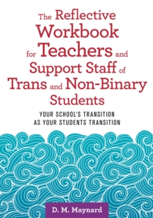 Image for The Reflective Workbook for Teachers and Support Staff of Trans and Non-Binary Students