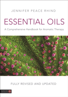 Essential Oils (Fully Revised and Updated 3rd Edition): A Comprehensive Handbook for Aromatic Therapy