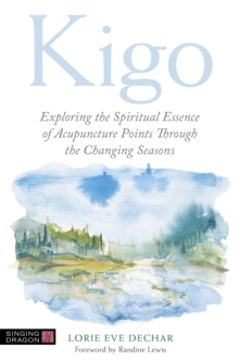 Image for Kigo  : exploring the spiritual essence of acupuncture points through the changing seasons
