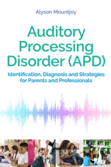 Image for Auditory processing disorder (APD)  : identification, diagnosis and strategies for parents and professionals