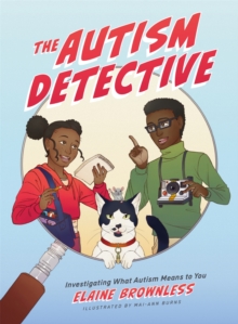 The Autism Detective: Investigating What Autism Means to You