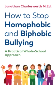 Image for How to stop homophobic and biphobic bullying  : a practical whole-school approach
