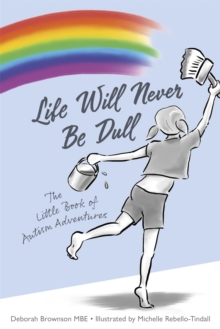 Image for Life will never be dull  : the little book of autism adventures