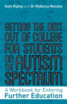 Image for Getting the best out of college for students on the autism spectrum  : a workbook for entering further education